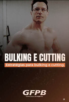 Módiulos (Ganha Força, Perde Banha)Bulking e Cutting